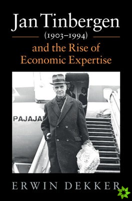 Jan Tinbergen (19031994) and the Rise of Economic Expertise