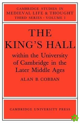 King's Hall Within the University of Cambridge in the Later Middle Ages