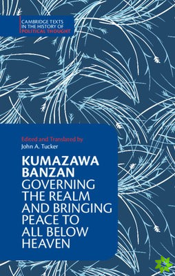 Kumazawa Banzan: Governing the Realm and Bringing Peace to All below Heaven