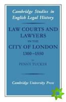 Law Courts and Lawyers in the City of London 13001550