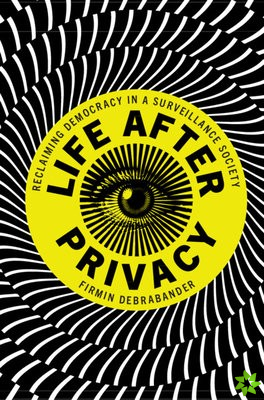Life after Privacy