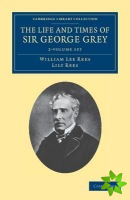 Life and Times of Sir George Grey, K.C.B. 2 Volume Set