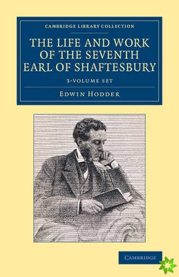 Life and Work of the Seventh Earl of Shaftesbury, K.G. 3 Volume Set