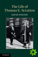 Life of Thomas E. Scrutton