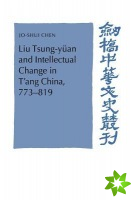 Liu Tsung-yuan and Intellectual Change in T'ang China, 773819