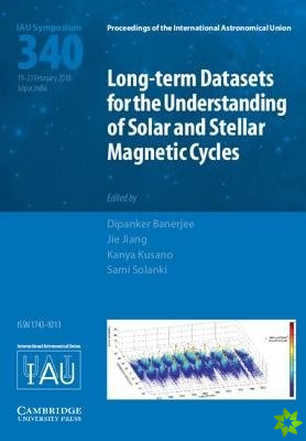 Long-term Datasets for the Understanding of Solar and Stellar Magnetic Cycles (IAU S340)