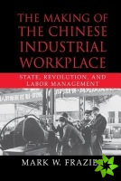 Making of the Chinese Industrial Workplace