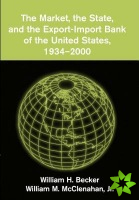 Market, the State, and the Export-Import Bank of the United States, 19342000