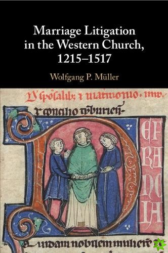 Marriage Litigation in the Western Church, 12151517