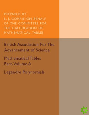 Mathematical Tables Part-Volume A: Legendre Polynomials: Volume 1