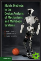 Matrix Methods in the Design Analysis of Mechanisms and Multibody Systems