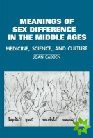 Meanings of Sex Difference in the Middle Ages