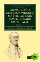 Memoir and Correspondence of the Late Sir James Edward Smith, M.D.