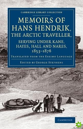 Memoirs of Hans Hendrik, the Arctic Traveller, Serving under Kane, Hayes, Hall and Nares, 18531876
