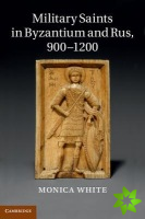 Military Saints in Byzantium and Rus, 900-1200