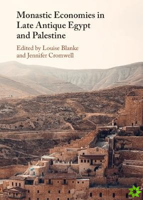 Monastic Economies in Late Antique Egypt and Palestine