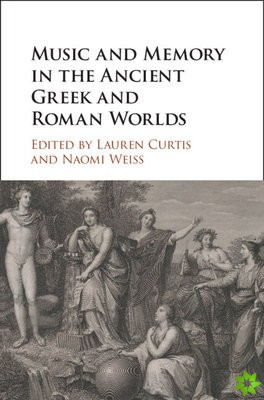Music and Memory in the Ancient Greek and Roman Worlds