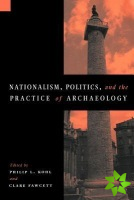Nationalism, Politics and the Practice of Archaeology