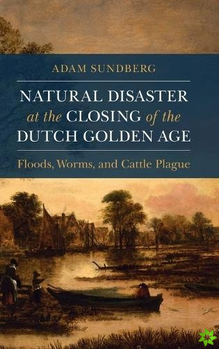 Natural Disaster at the Closing of the Dutch Golden Age