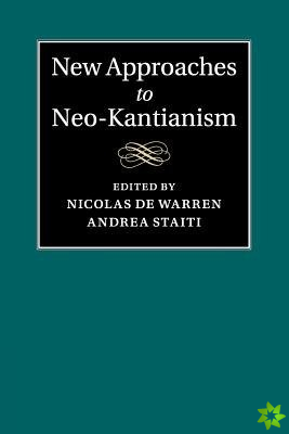 New Approaches to Neo-Kantianism