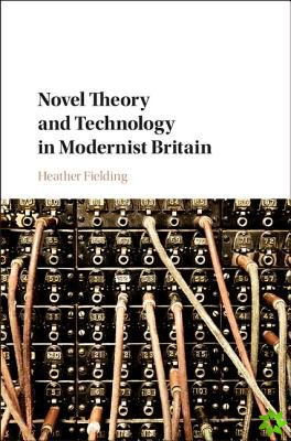 Novel Theory and Technology in Modernist Britain