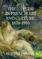 Nude in French Art and Culture, 18701910
