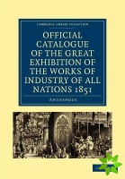 Official Catalogue of the Great Exhibition of the Works of Industry of All Nations 1851