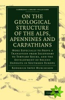 On the Geological Structure of the Alps, Apennines and Carpathians
