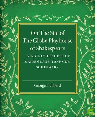 On the Site of the Globe Playhouse of Shakespeare