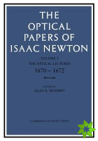 Optical Papers of Isaac Newton: Volume 1, The Optical Lectures 16701672