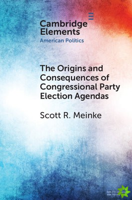 Origins and Consequences of Congressional Party Election Agendas