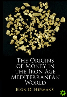 Origins of Money in the Iron Age Mediterranean World