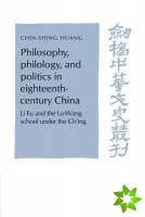 Philosophy, Philology, and Politics in Eighteenth-Century China