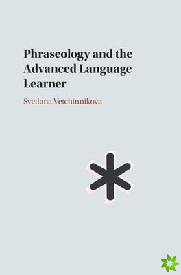 Phraseology and the Advanced Language Learner