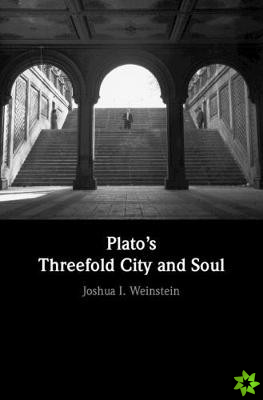 Plato's Threefold City and Soul