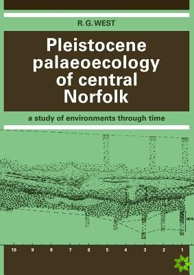 Pleistocene Palaeoecology of Central Norfolk