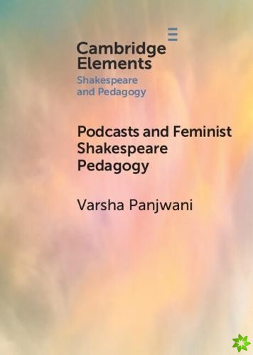 Podcasts and Feminist Shakespeare Pedagogy