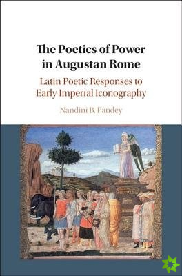 Poetics of Power in Augustan Rome