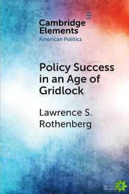 Policy Success in an Age of Gridlock
