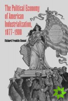 Political Economy of American Industrialization, 18771900