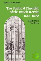 Political Thought of the Dutch Revolt 15551590