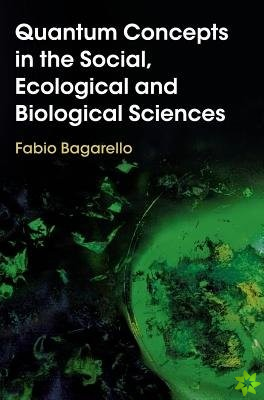 Quantum Concepts in the Social, Ecological and Biological Sciences