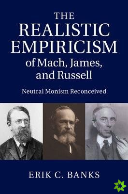 Realistic Empiricism of Mach, James, and Russell