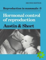 Reproduction in Mammals: Volume 3, Hormonal Control of Reproduction