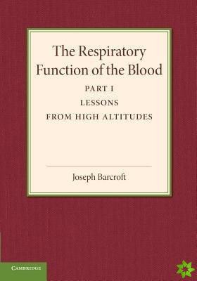 Respiratory Function of the Blood, Part 1, Lessons from High Altitudes