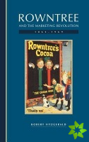 Rowntree and the Marketing Revolution, 18621969