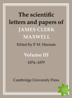 Scientific Letters and Papers of James Clerk Maxwell: Volume 3, 18741879