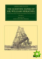 Scientific Papers of Sir William Herschel: Volume 2