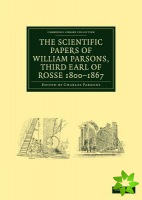 Scientific Papers of William Parsons, Third Earl of Rosse 18001867