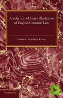 Selection of Cases Illustrative of English Criminal Law